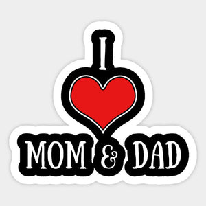 I LOVE MOM AND DAD.