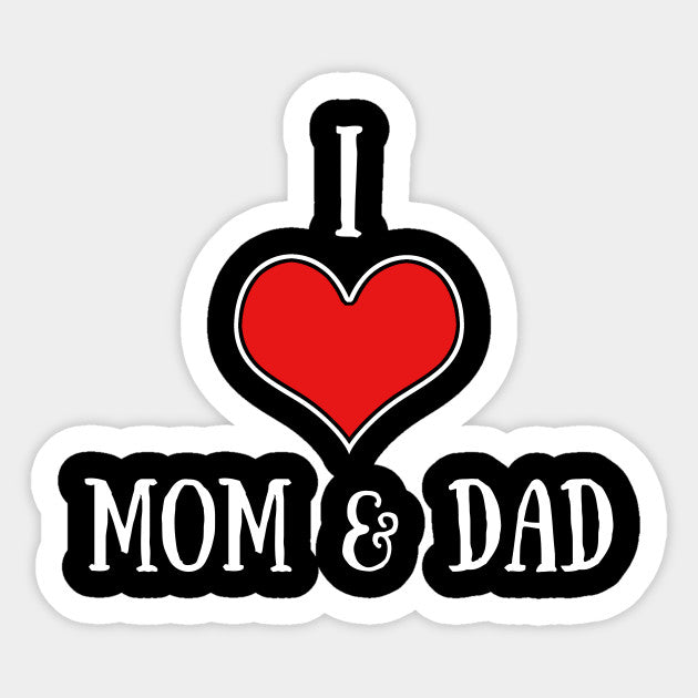 I LOVE MOM AND DAD.