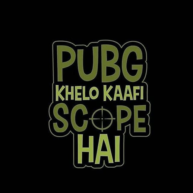 PUBG KHELO KAAFI SCOPE HAI.