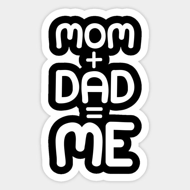 MOM+DAD=ME