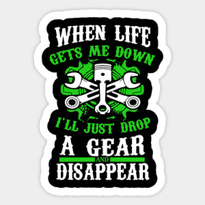 when life gets me down i'll just change the gear